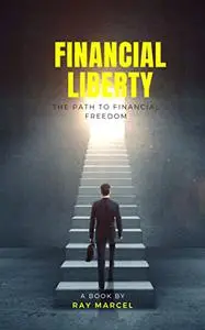 Financial Liberty: The Path to Financial freedom