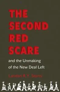 The Second Red Scare and the Unmaking of the New Deal Left