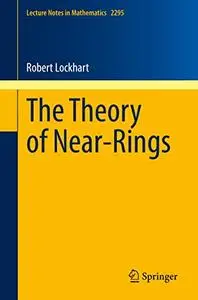 The Theory of Near-Rings