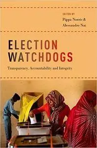 Election Watchdogs: Transparency, Accountability and Integrity