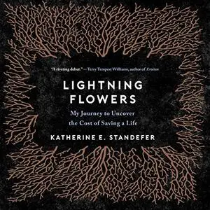 Lightning Flowers: My Journey to Uncover the Cost of Saving a Life [Audiobook]