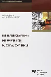 Yves Gingras, Lyse Roy, "Les transformations des universités du XIIIe au XXIe siècle"