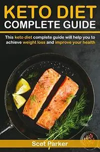 Keto Diet Complete Guide: Keto Diet for Dummies & Keto Cookbook Beginners