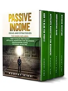 Passive Income Ideas and Strategies: This book includes: How to Blog for Profit - Affiliate Marketing for Beginners
