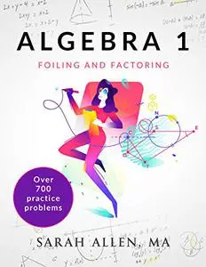 Algebra 1: Part 2: Foiling and Factoring