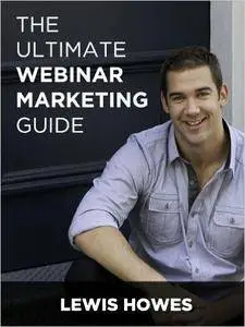 Lewis Howes - Ultimate Webinar Marketing Guide