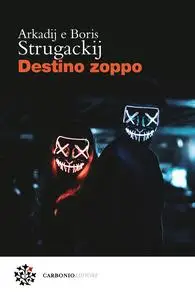 Destino zoppo - Arkadij Strugackij & Boris Strugackij