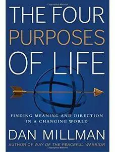 The Four Purposes of Life: Finding Meaning and Direction in a Changing World