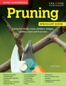 Pruning: Specialist Guide: Caring for shrubs, trees, climbers, hedges, conifers, roses and fruit trees (Home Gardener's)