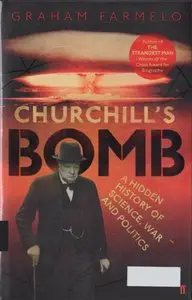 Churchill's Bomb - A Hidden History of Science, War and Politics