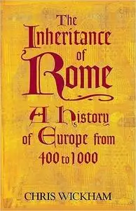 The Inheritance of Rome: A History of Europe from 400 to 1000