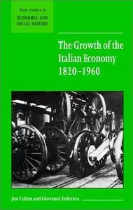 The Growth of the Italian Economy, 1820-1960 (New Studies in Economic and Social History) (repost)
