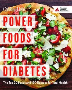 Power Foods for Diabetes Cookbook: The Top 20 Foods and 150 Recipes for Total Health