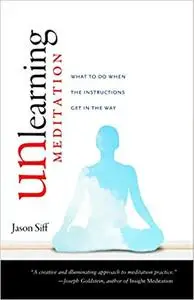 Unlearning Meditation: What to Do When the Instructions Get in the Way