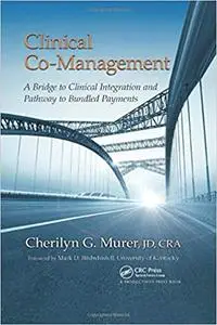 Clinical Co-Management: A Bridge to Clinical Integration and Pathway to Bundled Payments