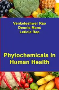 "Phytochemicals in Human Health" ed. by Venketeshwer Rao, Dennis Mans, Leticia Rao