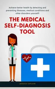 «The Medical Self Diagnosis Tool» by Jessica Caplain