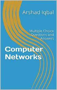 Computer Networks: Multiple Choice Questions and Answers: Multiple Choice Questions and Answers