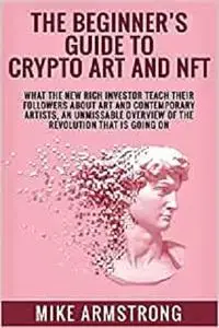 The Beginner’s Guide to Crypto Art and NFT