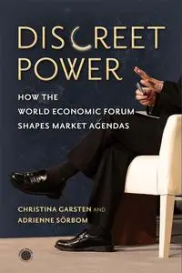 Discreet Power: How the World Economic Forum Shapes Market Agendas (Emerging Frontiers in the Global Economy)