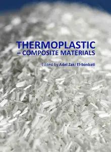 "Thermoplastic - Composite Material" Edited by Adel Zaki El-Sonbati