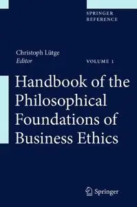 Handbook of the Philosophical Foundations of Business Ethics (Repost)
