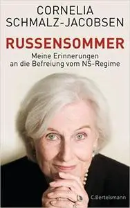 Russensommer: Als der Krieg vorbei war: Meine Erinnerungen