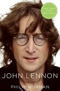 "John Lennon: The Life" by Philip Norman 