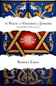 The Peace and Violence of Judaism: From the Bible to Modern Zionism