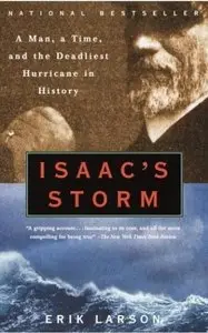 Isaac's Storm : A Man, a Time, and the Deadliest Hurricane in History [Repost]