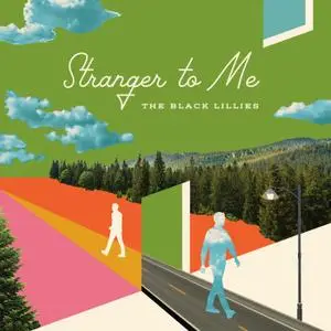 The Black Lillies - Stranger to Me (2018)