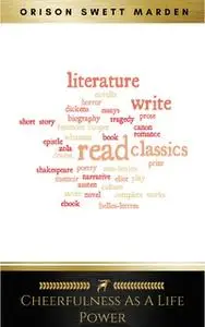 «Cheerfulness as a Life Power: A Self-Help Book About the Benefits of Laughter and Humor» by Orison Swett Marden