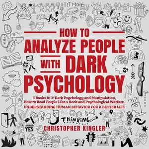 How to Analyze People with Dark Psychology: 3 Books in 1: Dark Psychology and Manipulation, How to Read People Like [Audiobook]
