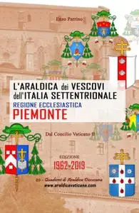 L’Araldica dei Vescovi dell’Italia Settentrionale – Regione Ecclesiastica Piemonte –