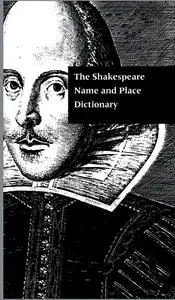 The Shakespeare Name and Place Dictionary