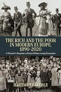 The Rich and the Poor in Modern Europe, 1890-2020: A Historian’s Response to Recent Debates among Economists
