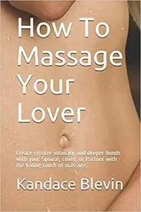 How To Massage Your Lover
