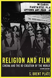 Religion and Film: Cinema and the Re-creation of the World, 2nd Edition