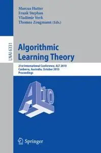 Algorithmic Learning Theory: 21st International Conference, ALT 2010, Canberra, Australia, October 6-8, 2010. Proceedings
