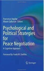 Psychological and Political Strategies for Peace Negotiation: A Cognitive Approach [Repost]