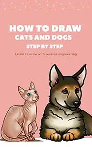 How to draw animals step by step: Cats and dogs for beginners