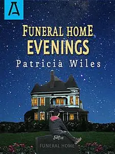 «Funeral Home Evenings» by Patricia Wiles