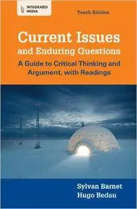 Current Issues and Enduring Questions: A Guide to Critical Thinking and Argument, with Readings, 10th Edition (repost)