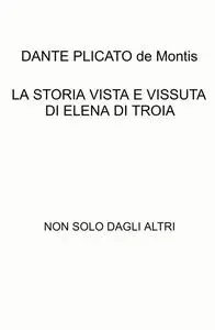 LA STORIA VISTA E VISSUTA DI ELENA DI TROIA