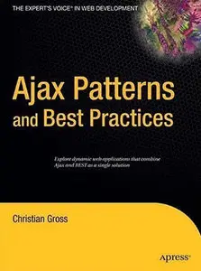 Ajax Patterns and Best Practices (Expert's Voice) by Christian Gross  [Repost]