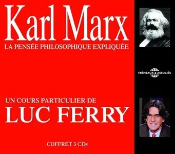 Luc Ferry, "Karl Marx - La pensée philosophique expliquée"