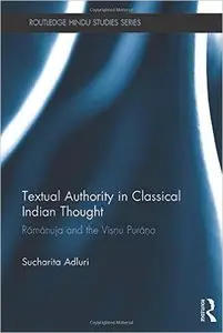 Textual Authority in Classical Indian Thought: Ramanuja and the Vishnu Purana