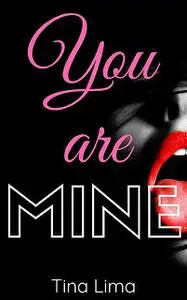 «You are Mine» by Tina Lima