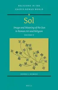 Sol: Image and Meaning of the Sun in Roman Art and Religion, Volume II