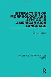 Interaction of Morphology and Syntax in American Sign Language (Volume 1)